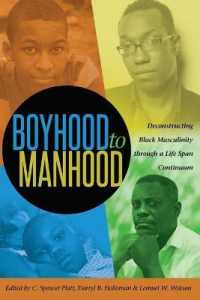Boyhood to Manhood : Deconstructing Black Masculinity through a Life Span Continuum (Black Studies and Critical Thinking .65) （2015. XI, 156 S. 225 mm）