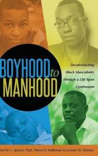 Boyhood to Manhood : Deconstructing Black Masculinity through a Life Span Continuum (Black Studies and Critical Thinking .65) （2015. XI, 156 S. 230 mm）