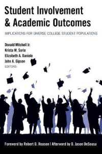 Student Involvement & Academic Outcomes : Implications for Diverse College Student Populations (Equity in Higher Education Theory, Policy, and Praxis .2) （2015. XVI, 252 S. 225 mm）