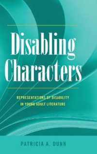 Disabling Characters : Representations of Disability in Young Adult Literature (Disability Studies in Education .18) （2015. X, 162 S. 230 mm）