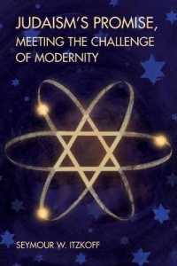 Judaism's Promise, Meeting the Challenge of Modernity （2015. XVIII, 218 S. 225 mm）