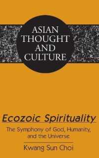 Ecozoic Spirituality : The Symphony of God, Humanity, and the Universe (Asian Thought and Culture .72) （2015. XVI, 190 S. 230 mm）