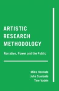 Artistic Research Methodology : Narrative, Power and the Public (Critical Qualitative Research .15) （2014. XI, 173 S. 230 mm）