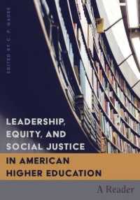 Leadership, Equity, and Social Justice in American Higher Education : A Reader (Higher Ed .23) （2017. XVI, 398 S. 254 mm）