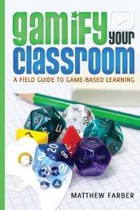 Gamify Your Classroom : A Field Guide to Game-Based Learning (New Literacies and Digital Epistemologies .71) （2014. X, 263 S. 225 mm）
