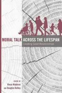 Moral Talk Across the Lifespan : Creating Good Relationships (Lifespan Communication .7) （2015. 242 S. 225 mm）