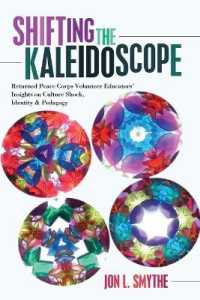 Shifting the Kaleidoscope : Returned Peace Corps Volunteer Educators' Insights on Culture Shock, Identity and Pedagogy (Complicated Conversation .46) （2015. XII, 249 S. 225 mm）