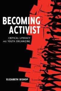 Becoming Activist : Critical Literacy and Youth Organizing (Critical Praxis and Curriculum Guides .6) （2015. IX, 135 S. 225 mm）