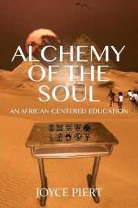 Alchemy of the Soul : An African-centered Education (Black Studies and Critical Thinking .74) （2015. XVI, 161 S. 225 mm）