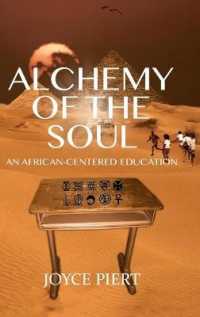 Alchemy of the Soul : An African-centered Education (Black Studies and Critical Thinking .74) （2015. XVI, 161 S. 225 mm）