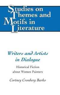 Writers and Artists in Dialogue : Historical Fiction about Women Painters (Studies on Themes and Motifs in Literature .122) （2015. 138 S. 230 mm）