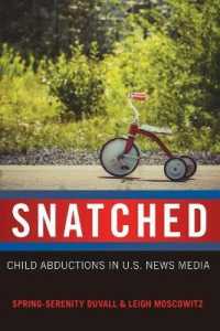 Snatched : Child Abductions in U.S. News Media (Mediated Youth .25) （2015. VIII, 176 S. 225 mm）