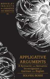 Applicative Arguments : A Syntactic and Semantic Investigation of German and English (Berkeley Insights in Linguistics and Semiotics .93) （2015. 246 S. 230 mm）