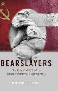 Bearslayers : The Rise and Fall of the Latvian National Communists (American University Studies .71) （2015. X, 174 S. 230 mm）