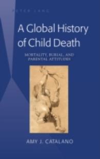 A Global History of Child Death : Mortality, Burial, and Parental Attitudes （2014. XII, 175 S. 230 mm）