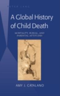 A Global History of Child Death : Mortality, Burial, and Parental Attitudes （2014. XII, 175 S. 230 mm）