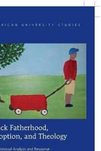 Black Fatherhood, Adoption, and Theology : A Contextual Analysis and Response (American University Studies .346) （2014. XVI, 187 S. 225 mm）