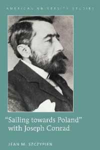 "Sailing towards Poland" with Joseph Conrad (American University Studies .42) （2017. XXIV, 270 S. 40 Abb. 225 mm）