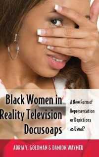 Black Women in Reality Television Docusoaps : A New Form of Representation or Depictions as Usual? (Black Studies and Critical Thinking .45) （2015. 137 S. 230 mm）