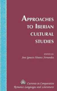 Approaches to Iberian Cultural Studies (Currents in Comparative Romance Languages and Literatures .232) （2019. XII, 204 S. 225 mm）