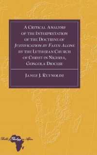 A Critical Analysis of the Interpretation of the Doctrine of "Justification by Faith Alone" by the Lutheran Church of Ch (Bible and Theology in Africa .21) （2015. XVI, 200 S. 230 mm）