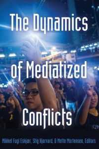 The Dynamics of Mediatized Conflicts (Global Crises and the Media .3) （2015. VI, 221 S. 225 mm）