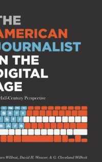 The American Journalist in the Digital Age : A Half-Century Perspective (Mass Communication and Journalism .17) （2017. XXVIII, 444 S. 117 Abb. 225 mm）