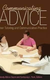 Communicating Advice : Peer Tutoring and Communication Practice （2015. XVIII, 328 S. 230 mm）