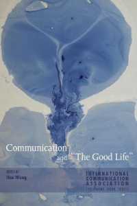 Communication and "The Good Life" (ICA International Communication Association Annual Conference Theme Book Series .2) （2015. XII, 271 S. 225 mm）