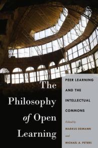 The Philosophy of Open Learning : Peer Learning and the Intellectual Commons (Global Studies in Education .32) （2016. VIII, 152 S. 225 mm）