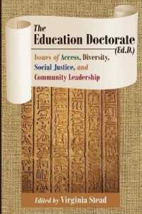 The Education Doctorate (Ed.D.) : Issues of Access, Diversity, Social Justice, and Community Leadership (Equity in Higher Education Theory, Policy, and Praxis .5) （2015. X, 432 S. 225 mm）