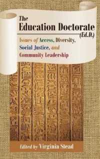 The Education Doctorate (Ed.D.) : Issues of Access, Diversity, Social Justice, and Community Leadership (Equity in Higher Education Theory, Policy, and Praxis .5) （2015. X, 432 S. 230 mm）