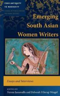 Emerging South Asian Women Writers : Essays and Interviews (From Antiquity to Modernity .1) （2015. XIV, 216 S. 230 mm）