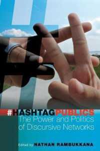 Hashtag Publics : The Power and Politics of Discursive Networks (Digital Formations .103) （2015. X, 293 S. 230 mm）