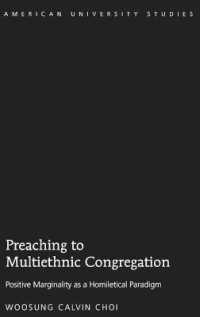 Preaching to Multiethnic Congregation : Positive Marginality as a Homiletical Paradigm (American University Studies .349) （2015. VIII, 169 S. 230 mm）