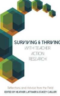 Surviving and Thriving with Teacher Action Research : Reflections and Advice from the Field (Educational Psychology .33) （2015. XIII, 209 S. 230 mm）