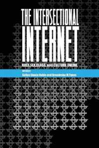 The Intersectional Internet : Race, Sex, Class, and Culture Online (Digital Formations)