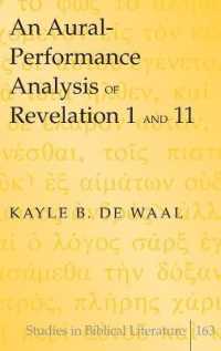 An Aural-Performance Analysis of Revelation 1 and 11 (Studies in Biblical Literature .163) （2015. XVIII, 210 S. 230 mm）