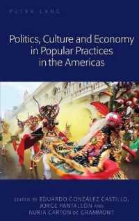 Politics, Culture and Economy in Popular Practices in the Americas （2016. IX, 258 S. 230 mm）