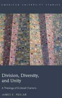 Division, Diversity, and Unity : A Theology of Ecclesial Charisms (American University Studies .351) （2015. X, 279 S. 230 mm）