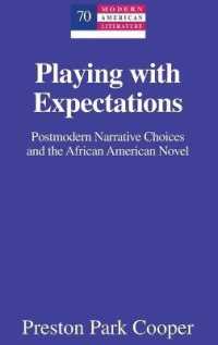 Playing with Expectations : Postmodern Narrative Choices and the African American Novel (Modern American Literature .70) （2015. VIII, 177 S. 230 mm）