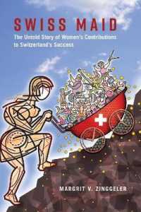 Swiss Maid : The Untold Story of Women's Contributions to Switzerland's Success （2017. XLVI, 384 S. 32 Abb. 225 mm）
