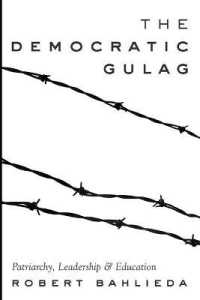 The Democratic Gulag : Patriarchy, Leadership and Education (Counterpoints .488) （2015. 325 S. 225 mm）