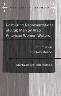 Post-9/11 Representations of Arab Men by Arab American Women Writers : Affirmation and Resistance (Masculinity Studies .6) （2016. X, 228 S. 230 mm）