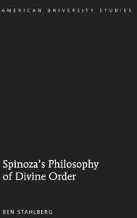 Spinoza's Philosophy of Divine Order (American University Studies .353) （2015. VI, 201 S. 230 mm）