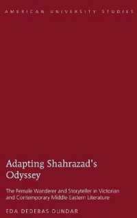 Adapting Shahrazad's Odyssey : The Female Wanderer and Storyteller in Victorian and Contemporary Middle Eastern Literature (American University Studies .40) （2015. X, 144 S. 230 mm）