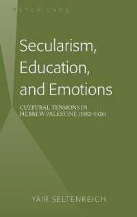 Secularism, Education, and Emotions : Cultural Tensions in Hebrew Palestine (1882-1926) （2015. VIII, 263 S. 230 mm）