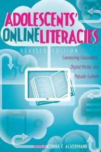 Adolescents' Online Literacies : Connecting Classrooms, Digital Media, and Popular Culture - Revised edition (New Literacies and Digital Epistemologies)