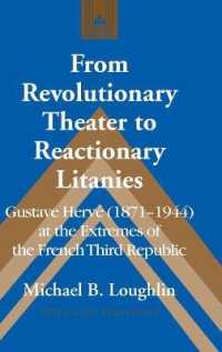 From Revolutionary Theater to Reactionary Litanies : Gustave Hervé (1871-1944) at the Extremes of the French Third Republic (Studies in Modern European History)