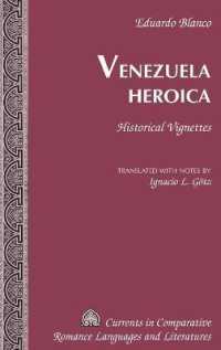 Venezuela Heroica : Historical Vignettes (Currents in Comparative Romance Languages and Literatures .241) （2015. XXI, 361 S. 230 mm）